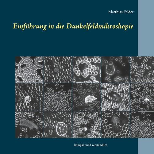 EINFÜHRUNG IN DIE DUNKELFELDMIKROSKOPIE | 9783750430648 | FELDER, MATTHIAS