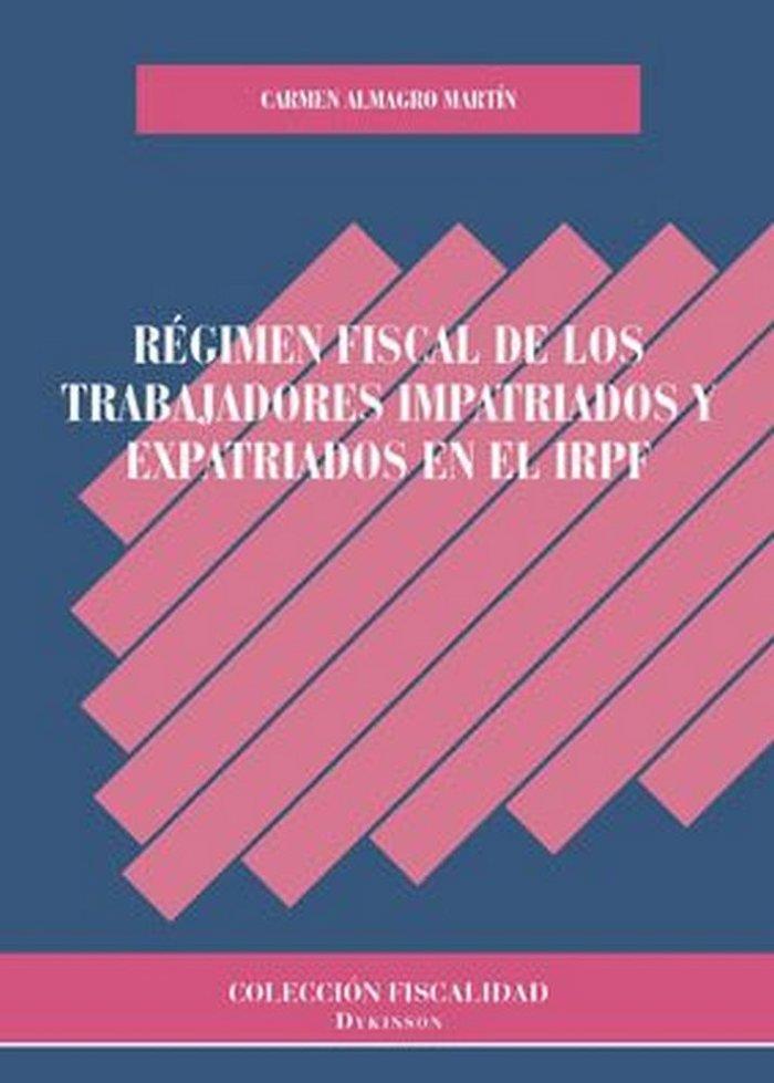 REGIMEN FISCAL DE LOS TRABAJADORES IMPATRIADOS Y EXPATRIADOS EN EL IRPF | 9788413241449 | ALMAGRO MARTIN, CARMEN