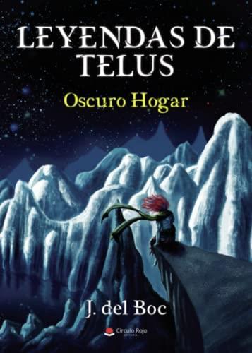 LEYENDAS DE TELUS : OSCURO HOGAR | 9788411593717 | DEL BOC, J.