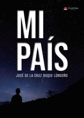 MI PAÍS | 9788411374781 | DE LA CRUZ DUQUE LONDOÑO, JOSÉ