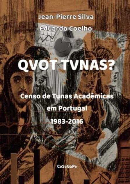 QVOT TVNAS? O CENSO DE TUNAS ACADÉMICAS EM PORTUGAL - 1983-2016 | 9789898896889 | DA SILVA, JEAN-PIERRE
