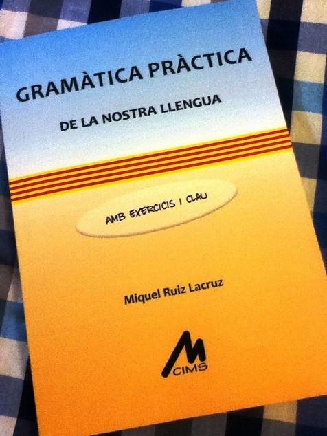 GRAMÀTICA PRÀCTICA DE LA NOSTRA LLENGUA. AMB EXERCICIS I CLAU | 9788484111108 | RUIZ LACRUZ, MIQUEL