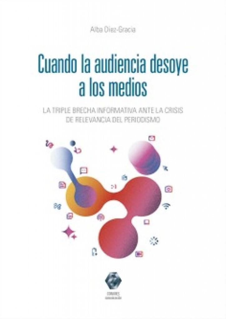 CUANDO LA AUDIENCIA DESOYE A LOS MEDIOS | 9791370331160 | DIEZ-GRACIA, ALBA