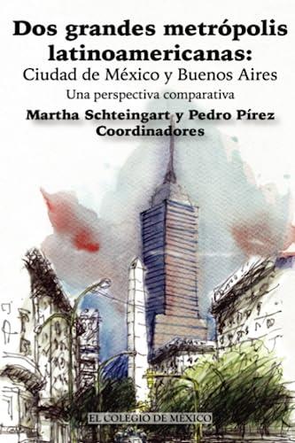 DOS GRANDES METRÓPOLIS LATINOAMERICANAS | 9786074627497 | SCHTEINGART, MARTHA
