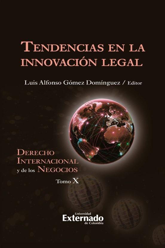 TENDENCIAS EN LA INNOVACIÓN LEGAL | 9789585061989 | GÓMEZ DOMÍNGUEZ, LUIS ALFONSO