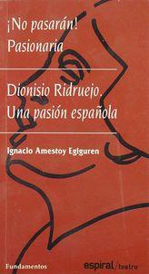 DIONISIO RIDRUEJO, UNA PASIÓN ESPAÑOLA. ¡NO PASARÁN! PASIONARIA | 9788424506568 | AMESTOY, IGNACIO
