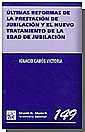 ÚLTIMAS REFORMAS DE LA PRESTACIÓN DE JUBILACIÓN Y EL NUEVO TRATAMIENTO DE LA EDAD DE JUBILACIÓN | 9788484428251 | CAMÓS VICTORIA, IGNACIO