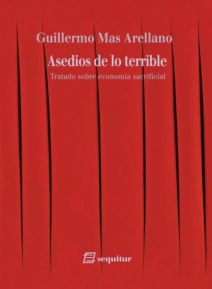ASEDIOS DE LO TERRIBLE. TRATADO SOBRE ECONOMÍA SACRIFICIAL | 9791399145038 | MAS ARELLANO, GUILLERMO