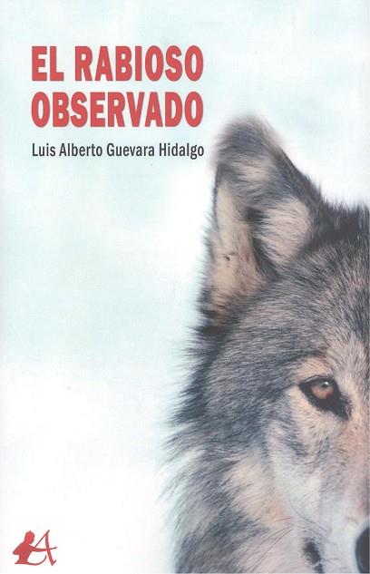 RABIOSO OBSERVADO, EL | 9788419151148 | GUEVARA HIDALGO, LUIS ALBERTO