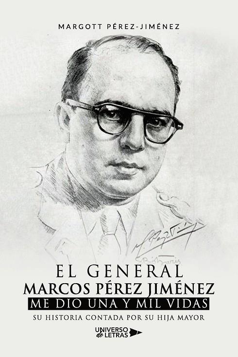 GENERAL MARCOS PÉREZ JIMÉNEZ ME DIO UNA Y MIL VIDAS, EL | 9788419389466 | PÉREZ-JIMÉNEZ, MARGOTT