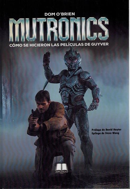 MUTRONICS : CÓMO SE HICIERON LAS PELÍCULAS DE GUYVER | 9791399212068 | O'BRIEN, DOM