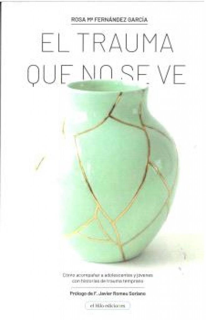 TRAUMA QUE NO SE VE, EL | 9791399068450 | FERNANDEZ GARCIA, ROSA MARIA