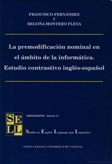 PREMODIFICACIÓN NOMINAL EN EL ÁMBITO DE LA INFORMÁTICA. ESTUDIO CONTRASTIVO INGLÉS-ESPAÑOL, LA | 9788437057422 | FERNÁNDEZ FERNÁNDEZ, FRANCISCO / MONTERO FLETA, BEGOÑA