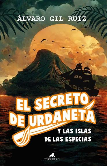 SECRETO DE URDANETA Y LAS ISLAS DE LAS ESPECIAS, EL | 9788411311991 | GIL RUIZ, ÁLVARO