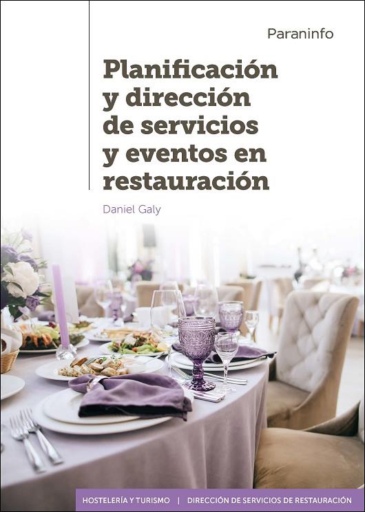 PLANIFICACIÓN Y DIRECCIÓN DE SERVICIOS Y EVENTOS EN RESTAURACIÓN | 9788413660493 | GALY, DANIEL