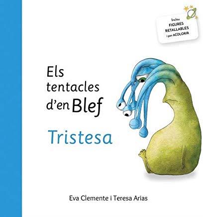 TENTACLES D'EN BLEF, ELS - TRISTESA | 9788494771453 | CLEMENTE, EVA / ARIAS, TERESA
