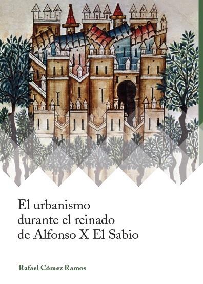 URBANISMO DURANTE EL REINADO DE ALFONSO X EL SABIO, EL | 9788417158217 | COMEZ RAMOS, RAFAEL