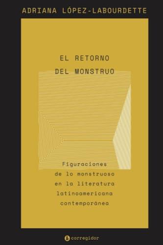 RETORNO DEL MONSTRUO, EL | 9789500533645 | LÓPEZ LABOURDETTE, ADRIANA