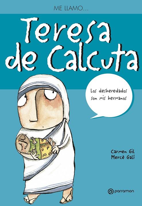 ME LLAMO TERESA DE CALCUTA | 9788434228238 | GIL, CARMEN / GALÍ, MERCÈ