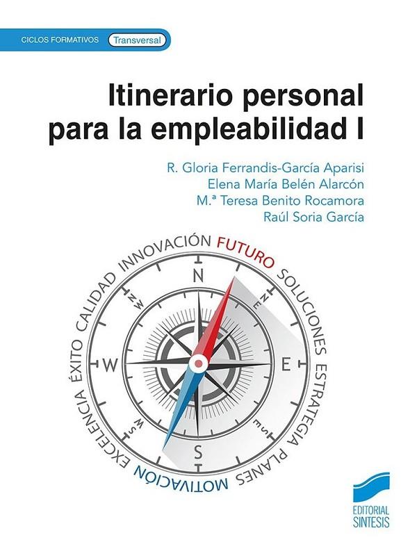 ITINERARIO PERSONAL PARA LA EMPLEABILIDAD I | 9788413574202 | FERRANDIS-GARCIA APARISI, R. GLORIA/BELÉN ALARCÓN, ELENA MARÍA/BENITO ROCAMORA, M.ª TERESA/SORIA GAR
