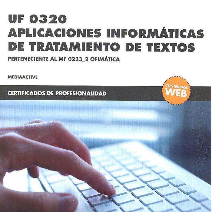 UF 0320 APLICACIONES INFORMÁTICAS DE TRATAMIENTO DE TEXTOS | 9788426724410 | , MEDIAACTIVE