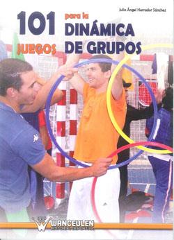 101 JUEGOS PARA LA DINÁMICA DE GRUPOS | 9788499931951 | HERRADOR SANCHEZ, JULIO ANGEL