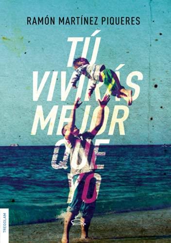 TÚ VIVIRÁS MEJOR QUE YO | 9788418411533 | MARTÍNEZ PIQUERES, RAMÓN