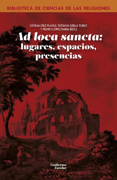 AD LOCA SANCTA : LUGARES, ESPACIOS, PRESENCIAS | 9791387789015