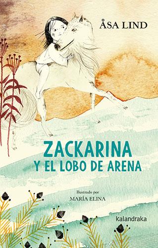 ZACKARINA Y EL LOBO DE ARENA | 9788413430973 | LIND, ASA