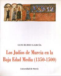 JUDIOS DE MURCIA EN LA BAJA EDAD MEDIA (1350-1500), LOS | 9788476843451 | RUBIO GARCIA, LUIS
