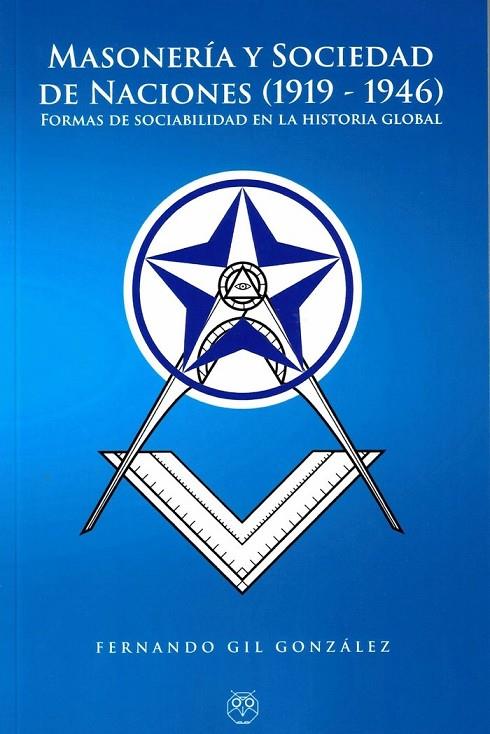 MASONERIA Y SOCIEDAD DE NACIONES (1919-1946) | 9788412658958 | GIL GONZALEZ, FERNANDO