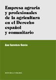 EMPRESA AGRARIA Y PROFESIONALES DE LA AGRICULTURA EN EL DERECHO ESPAÑOL Y COMUNITARIO, EL | 9788484446583 | CARRETERO GARCIA, ANA