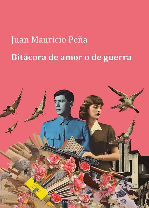 BITÁCORA DE AMOR O DE GUERRA | 9788419890023 | PEÑA, JUAN MAURICIO