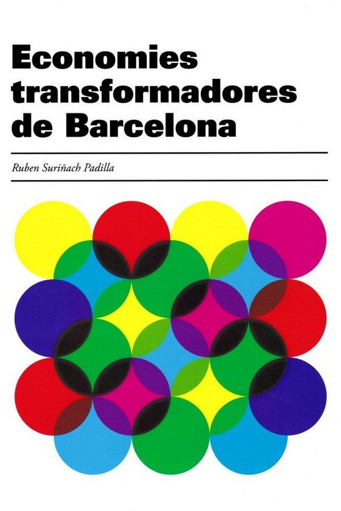 ECONOMIES TRANSFORMADORES DE BARCELONA | 9788416171194 | SURIÑACH PADILLA, RUBEN