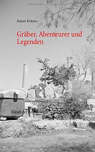 GRABER, ABENTEURER UND LEGENDEN | 9783751902489 | KRAMER, RAINER