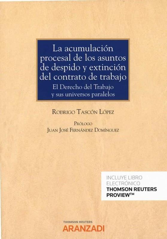 ACUMULACIÓN PROCESAL DE LOS ASUNTOS DE DESPIDO Y EXTINCIÓN DEL CONTRATO DE TRABAJO, LA | 9788413905563 | TASCÓN LÓPEZ, RODRIGO
