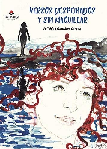 VERSOS DESPEINADOS Y SIN MAQUILLAR | 9788491757528 | GONZÁLEZ CANTÓN, FELICIDAD