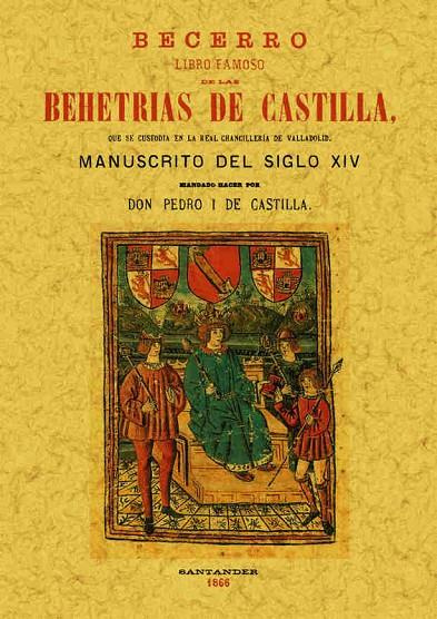 BECERRO : LIBRO FAMOSO DE LAS BEHETRIAS DE CASTILLA | 9788490013878 | CASTILLA, PEDRO I DE