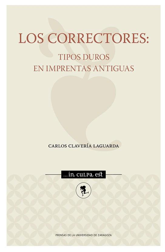 CORRECTORES, LOS : TIPOS DUROS EN IMPRENTAS ANTIGUAS | 9788417633646 | CLAVERÍA LAGUARDIA, CARLOS