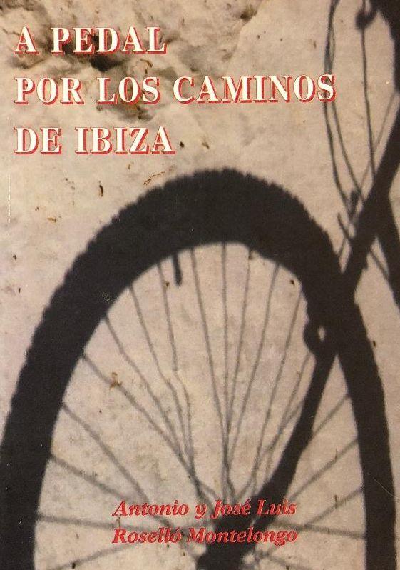 A PEDAL POR LOS CAMINOS DE IBIZA (ALEMANY) | 9788487883736 | ROSELLÓ MONTELONGO, ANTONIO / ROSELLÓ MONTELONGO, JOSÉ LUIS