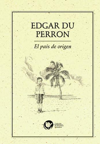 PAÍS DE ORIGEN, EL | 9786077640844 | DU PERRON, EDGAR