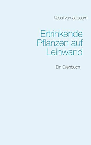 ERTRINKENDE PFLANZEN AUF LEINWAND | 9783749468997 | VAN JARSSUM, KESSI