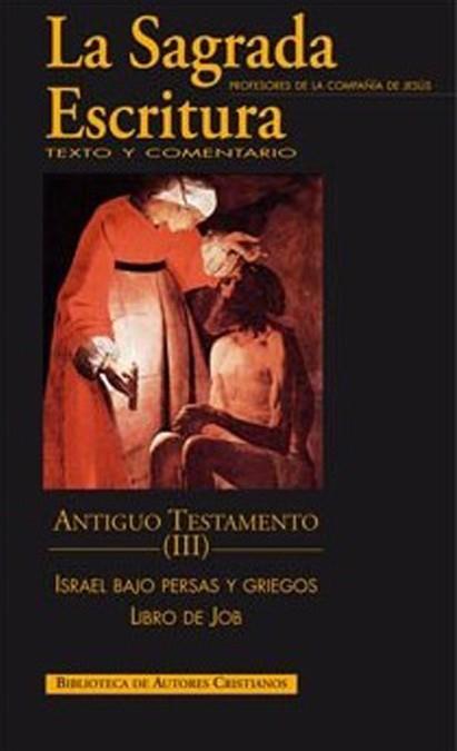 SAGRADA ESCRITURA, LA. ANTIGUO TESTAMENTO. III: ISRAEL BAJO PERSAS Y GRIEGOS (ESDRÁS-NEHEMÍAS, TOBIT, JUDIT, ESTER, MACABEOS). LIBRO DE JOB | 9788422017851 | PROFESORES DE LA COMPAÑÍA DE JESÚS