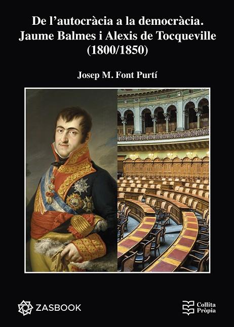 DE L'AUTOCRÀCIA A LA DEMOCRÀCIA. JAUME BALMES I ALEXIS DE TOCQUEVILLE (1800/1850) | 9788418593369 | FONT PURTÍ, JOSEP M.