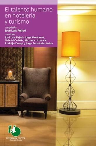 TALENTO HUMANO EN HOTELERÍA Y TURISMO, EL | 9789879468463 | FEIJOO, JOSE LUIS