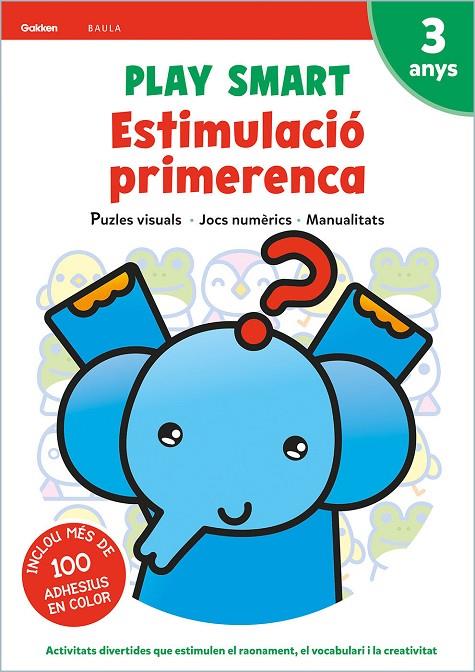 PLAY SMART 3 ANYS. QUADERN ESTIMULACIÓ PRIMERENCA | 9788447944101 | EQUIP GAKKEN