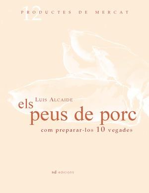 PEUS DE PORC, ELS : COM PREPARAR-LOS 10 VEGADOS | 9788461100040 | ALCAIDE SERRANO, LUIS