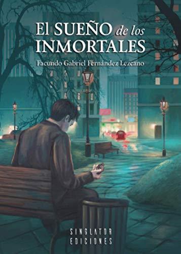 SUEÑO DE LOS INMORTALES, EL | 9788417955052 | FERNÁNDEZ LEZCANO, FACUNDO GABRIEL