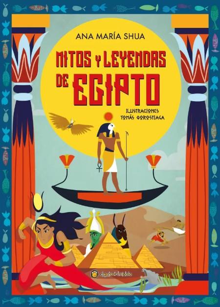 MITOS Y LEYENDAS DE EGIPTO | 9789878202020 | SHUA, ANA MARÍA