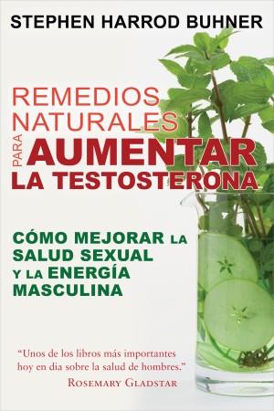 REMEDIOS NATURALES PARA AUMENTAR LA TESTOSTERONA | 9781620556252 | BUHNER, STEPHEN HARROD
